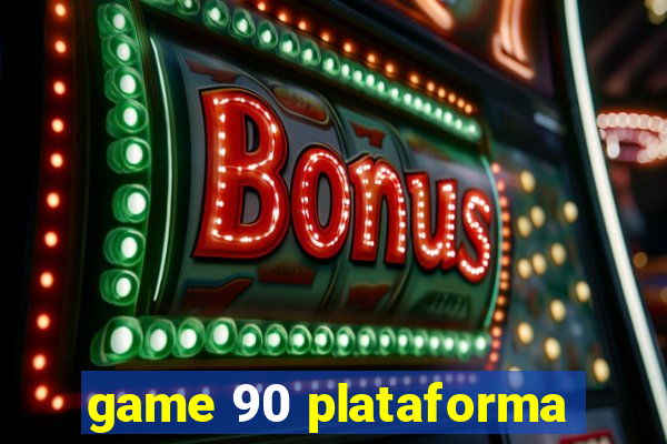 game 90 plataforma